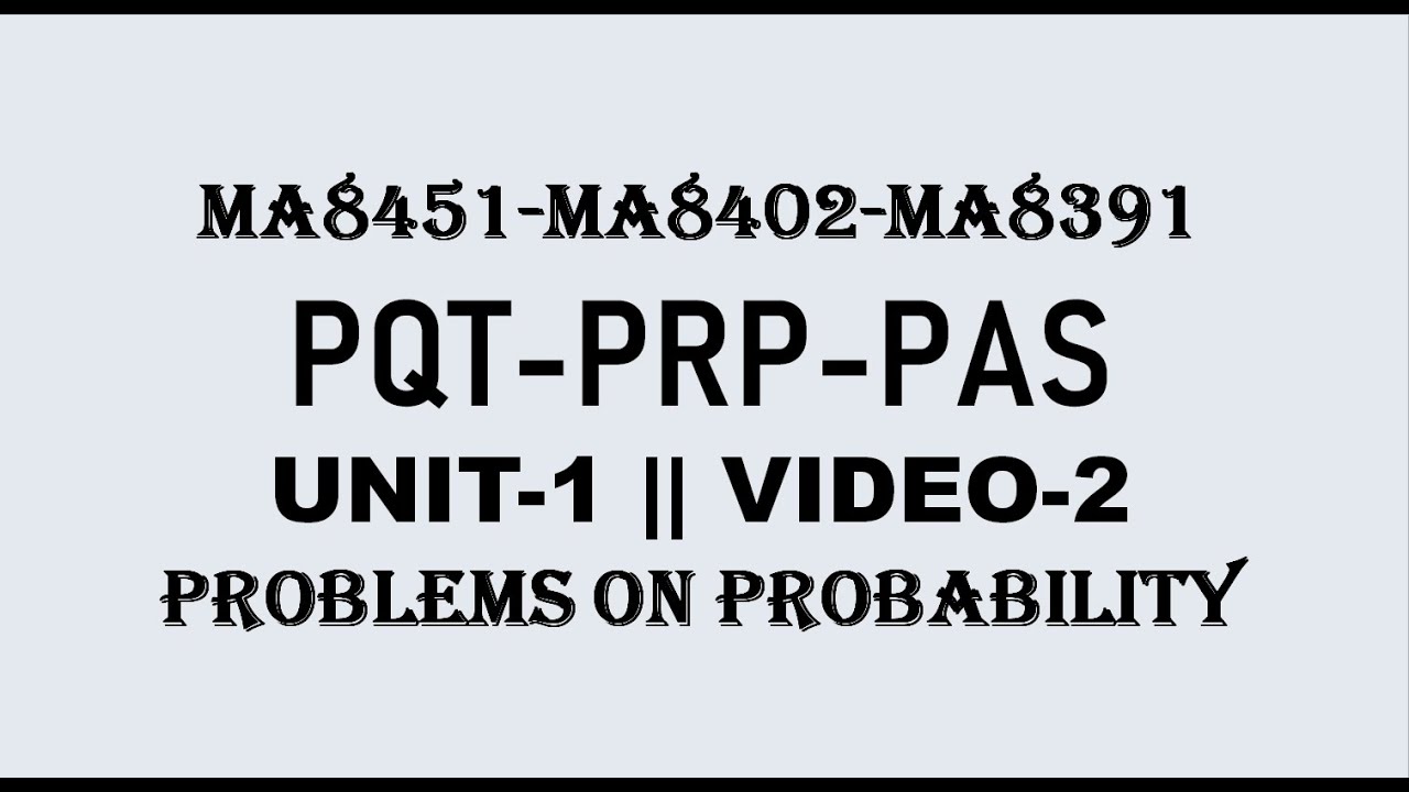 PROBLEMS USING CONDITIONAL PROBABILITY  | PQT | PRP| PAS| UNIT-1 | VIDEO-2