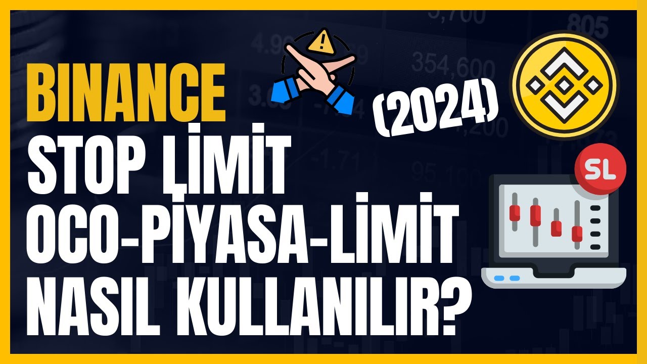 Binance Limit, Piyasa, Stop Limit, OCO Nasıl Kullanılır? (2024)