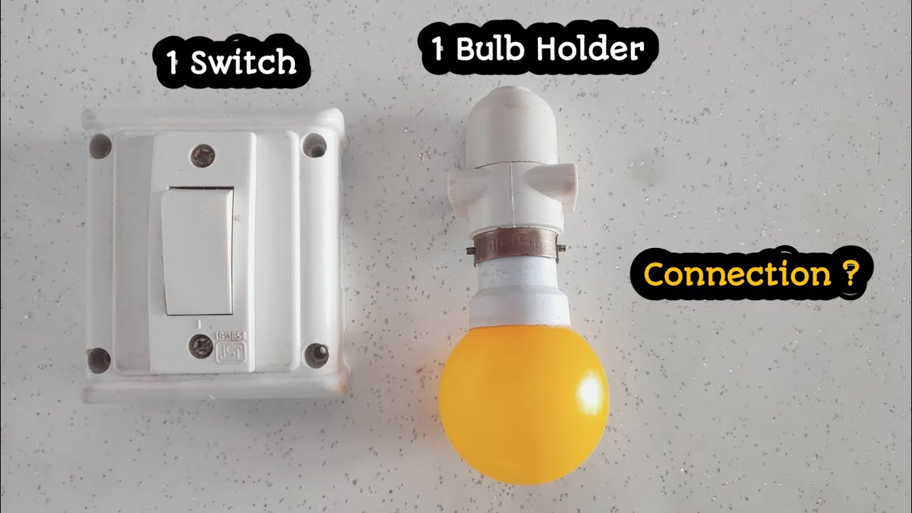1 Switch 1 Bulb Holder Connection | One Switch One Bulb Holder Connection | Switch Bulb Connection