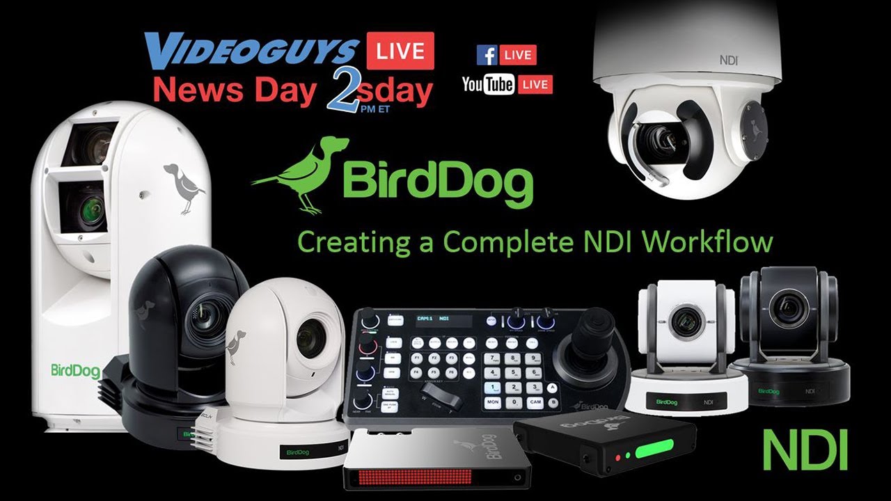 Completing Your NDI Workflow with BirdDog Videoguys Live Webinar