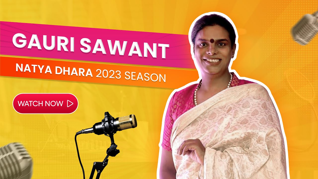Gauri Sawant | Natya Dhara 2023 Season | Mumbai Theatre Guide | Curated Classics | Astitva |