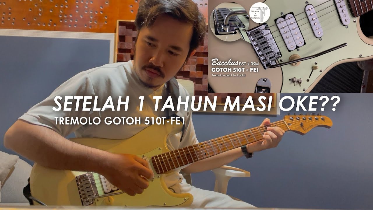 TREMOLO GOTOH 510T - FE1 Setelah 1 Tahun Apakah Masi Tetap Stay in Tune???