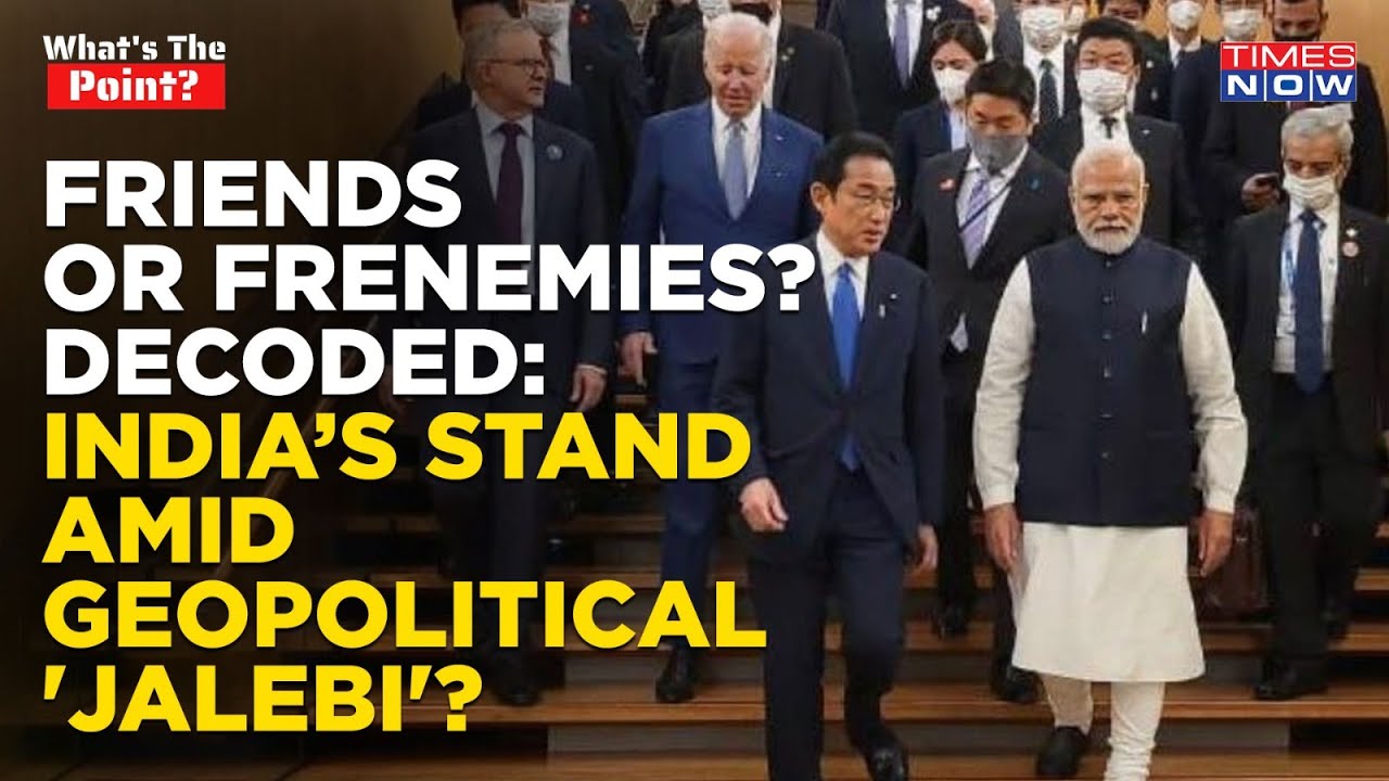 Geopolitical Jalebi': India&rsquo;s Role Amid Russia-Ukraine War, China-Pak Nexus. Non-Alignment 2.0?