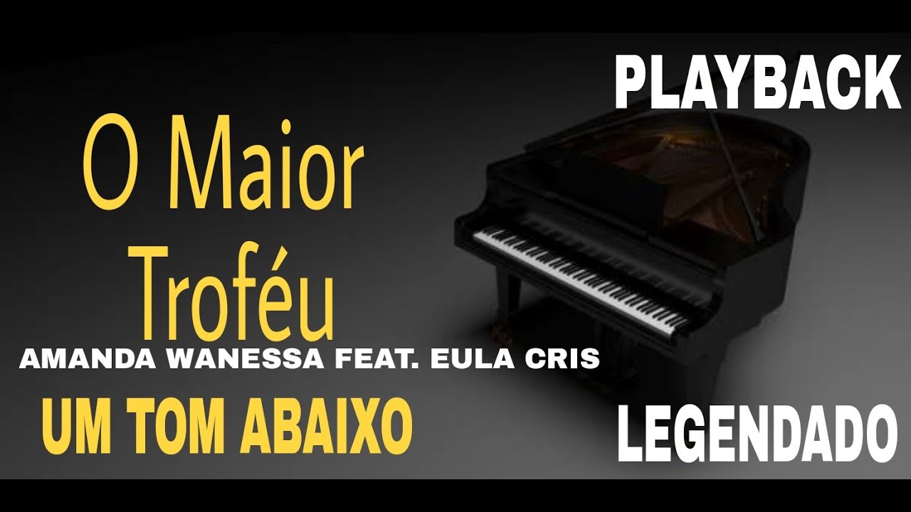 Playback - O Maior Troféu Amanda Wanessa feat. Eula Cris [ Um Tom Abaixo ] #ComLegenda