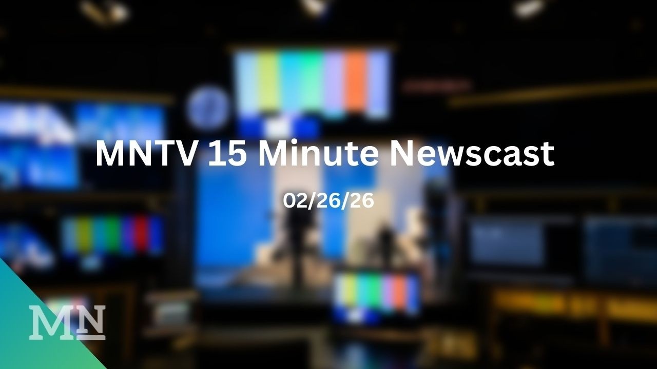 MNTV 15 Minute Newscast 2/26/26