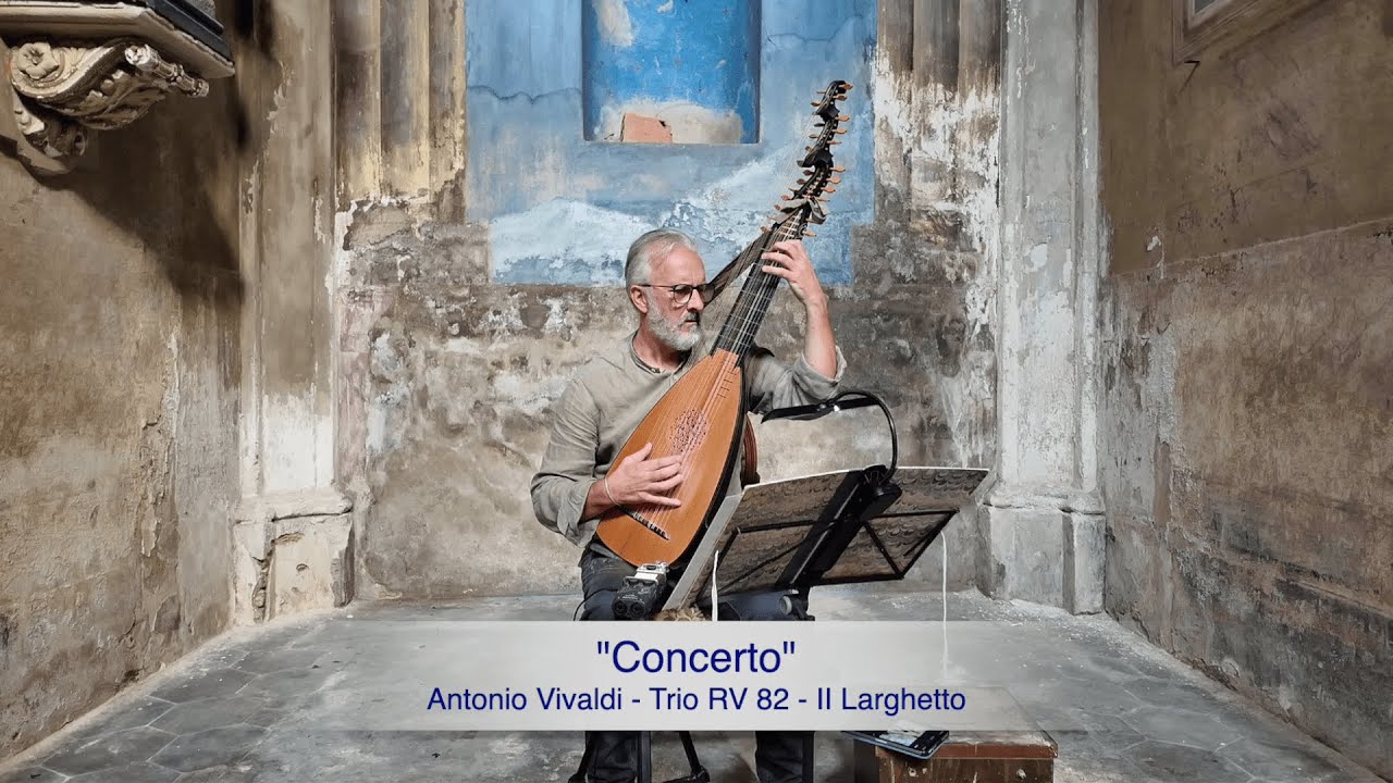Antonio Vivaldi - Trio RV 82 - Larghetto - Alberto Crugnola: Baroque Lute - Serie: 