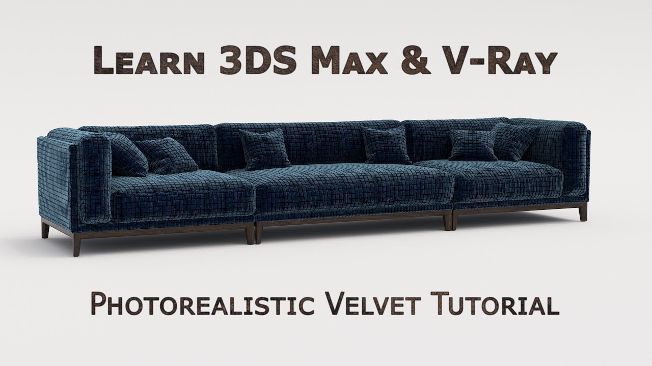 Create Photorealistic Velvet in 3DS Max & V-Ray | Advanced Archviz Materials
