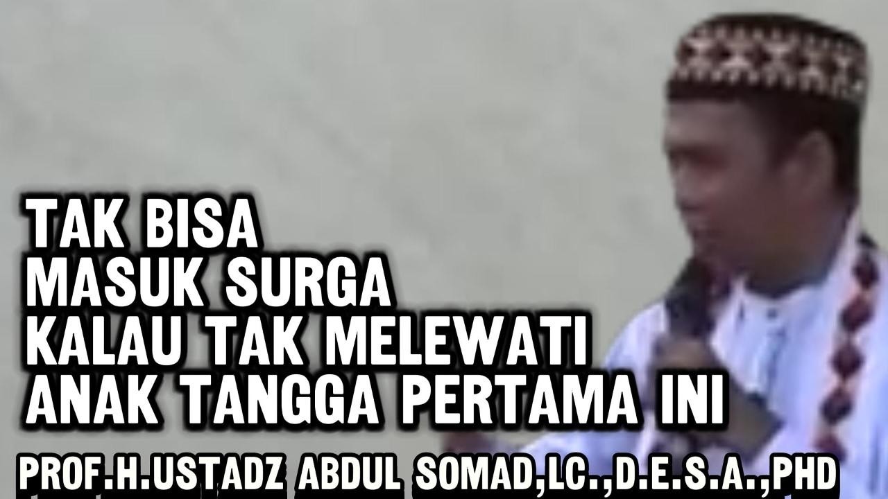 CERAMAH USTADZ ABDUL SOMAD BIKIN JAMAAH PENASARAN II  TAK BISA MASUK SURGA KALAU TAK MELEWATI INI