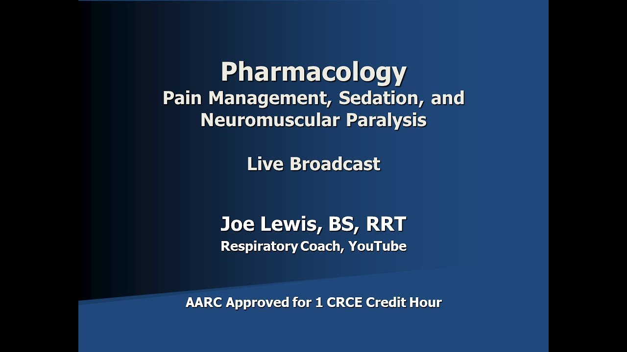 Pharmacology: Pain Management, Sedation, & Neuromuscular Paralysis