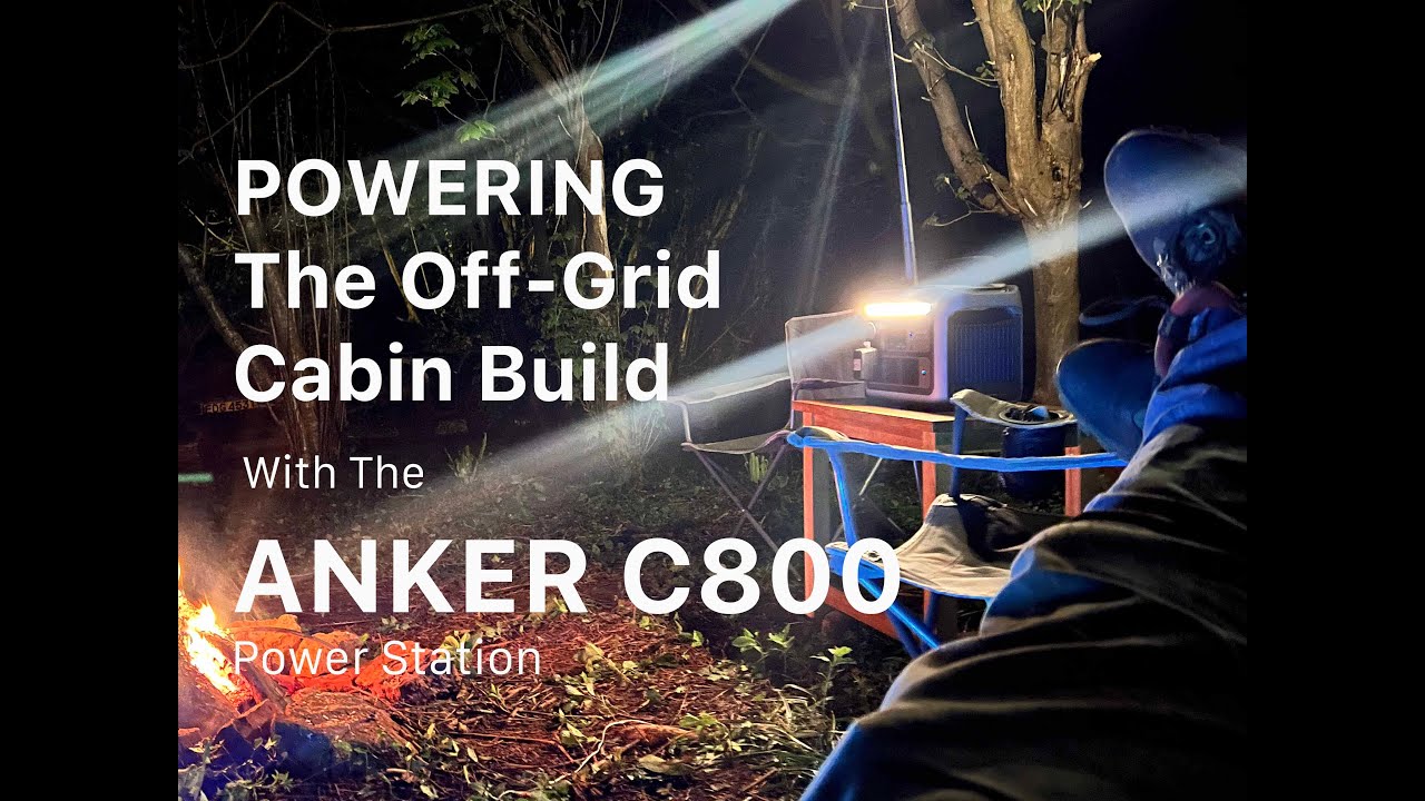 Powering an off grid cabin build with the Anker Solix C800 plus Power station