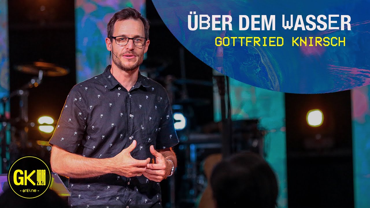 Über dem Wasser | Gottfried Knirsch | Glaubenskonferenz 2020