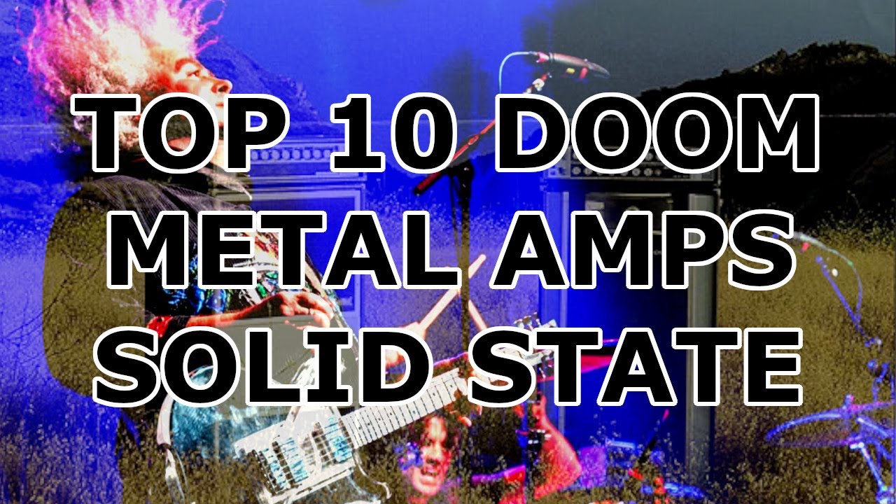 Top 10 Doom Metal Amps: Solid State Doom