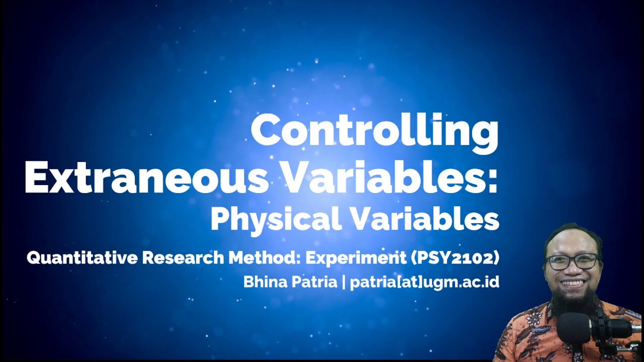 Controlling extraneous variables: Physical variables