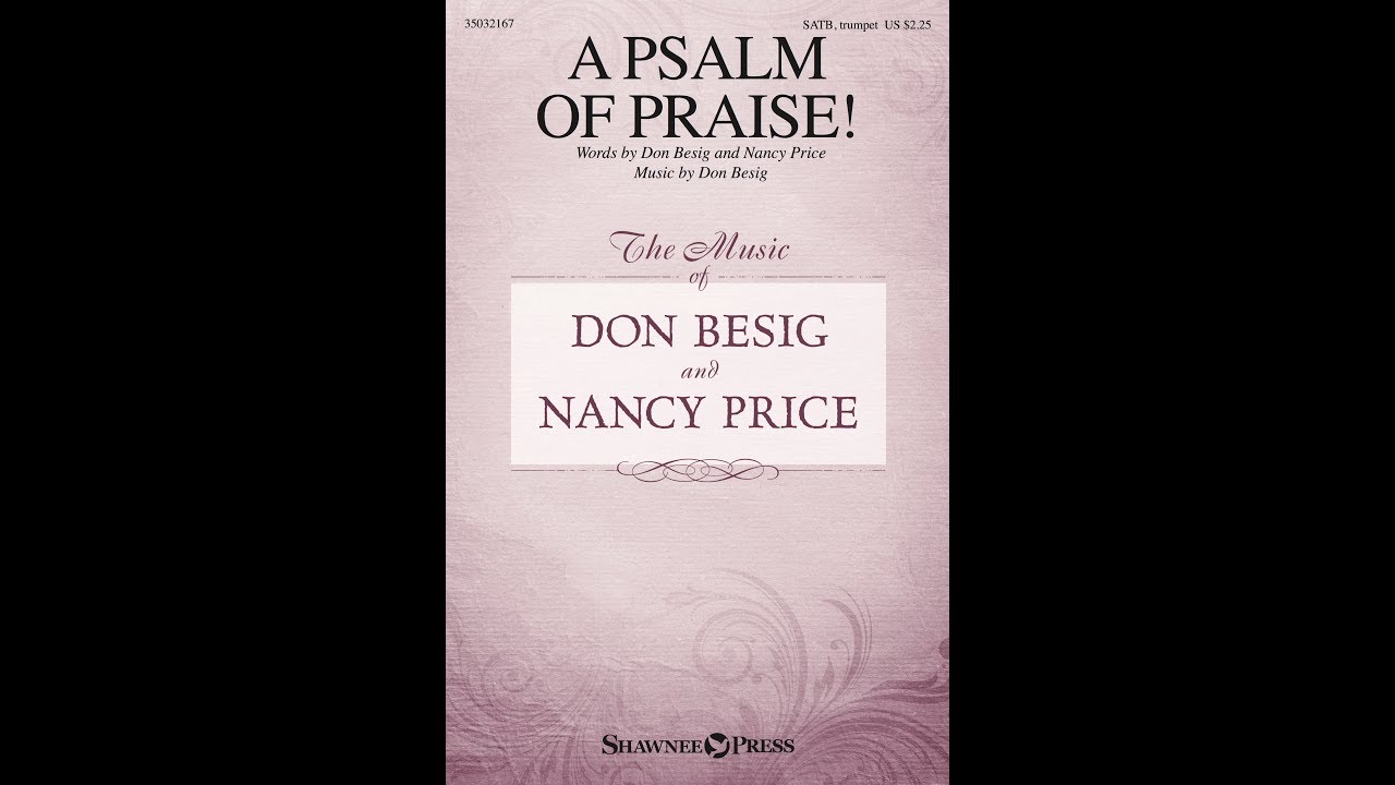 A PSALM OF PRAISE! (SATB Choir) - Don Besig/Nancy Price