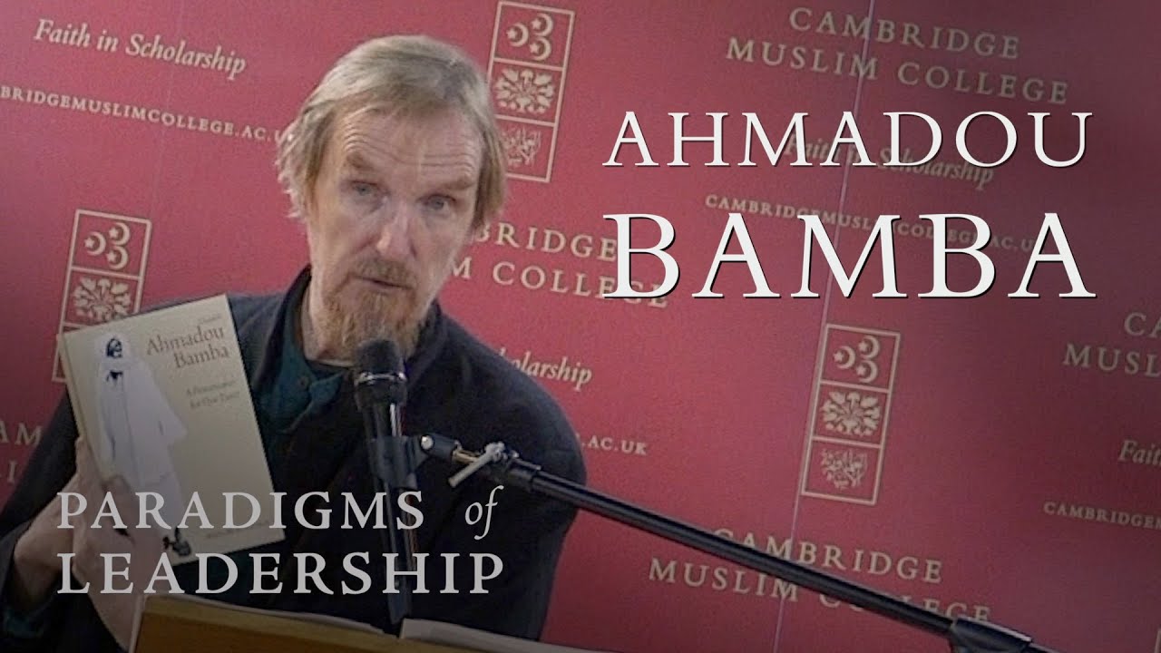 Ahmadou Bamba – Abdal Hakim Murad: Paradigms of Leadership