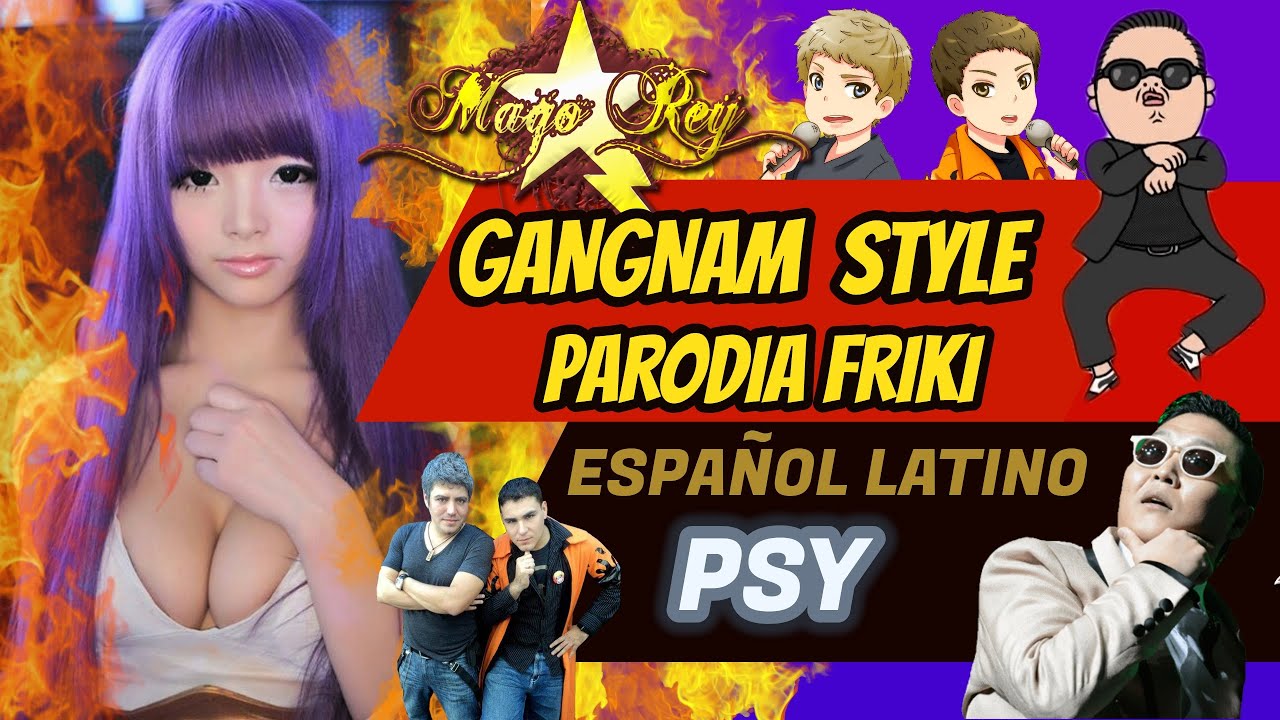 PSY - Oppa Gangnam Style (Español Latino )  - MAGO REY STYLE - Parodia Friki en Español.