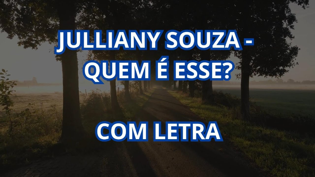 JULLIANY SOUZA - QUEM &Eacute; ESSE (COM LETRA)