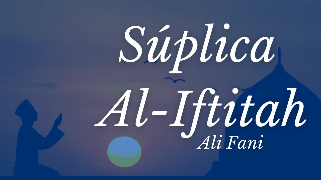 Súplica - Dua Iftitah - Espanol Subs - Ali Fani