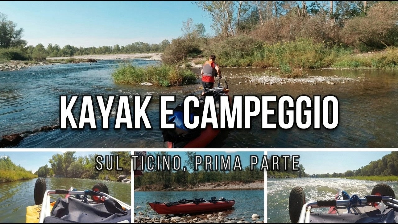 KAYAK e BIVACCO fluviale sul Ticino...ma con IMPREVISTO! Prima parte.