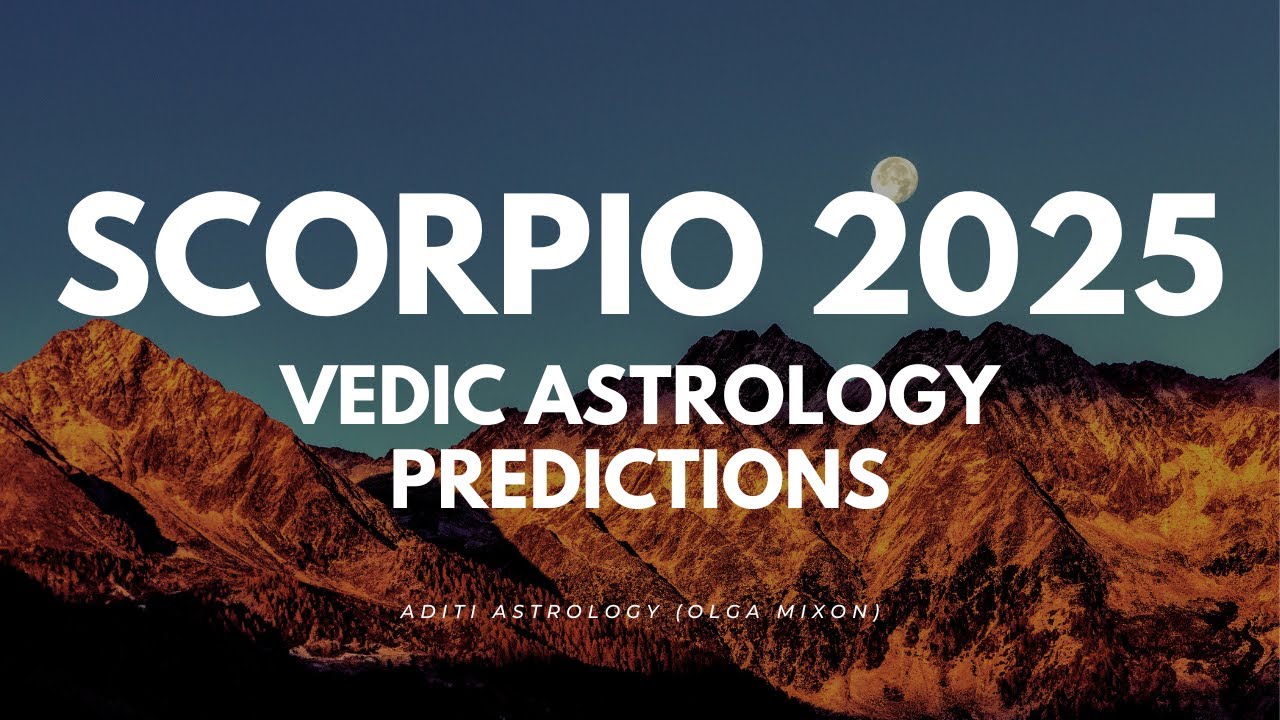 Scoprio 2025 Vedic Astrology Predictions | Jyotish | Vedic Astrology for Scorpio