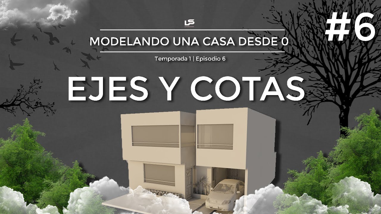 MODELANDO UNA CASA DESDE 0 #6 | EJES Y COTAS