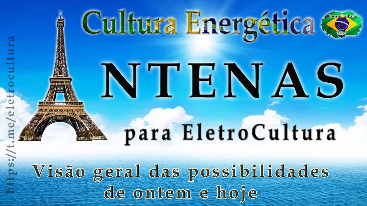 Antenas para EletroCultura, uma visão geral das possibilidades de ontem e de hoje