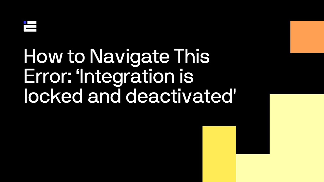 How to Navigate This Error: 'Integration is locked/deactivated'