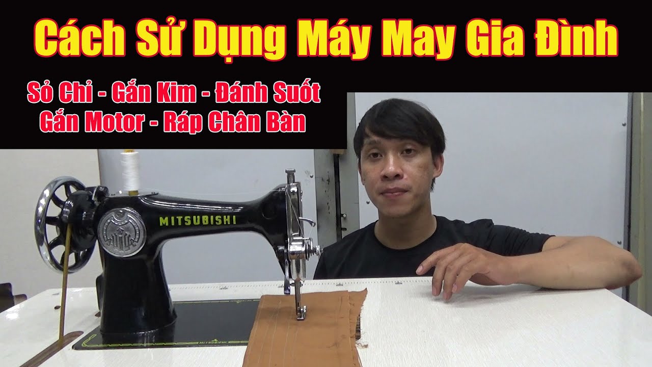 Cách Sử Dụng Máy May Gia Đình || Sỏ Chỉ - Gắn Kim - Đánh Suốt - Gắn Motor | #nganhmaymac