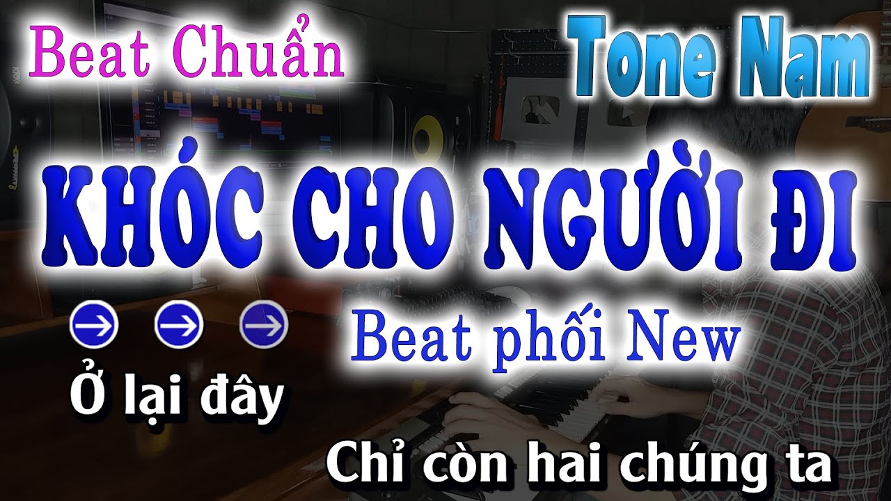 KHÓC CHO NGƯỜI ĐI KARAOKE BEAT CHUẨN TONE NAM MỚI NHẤT