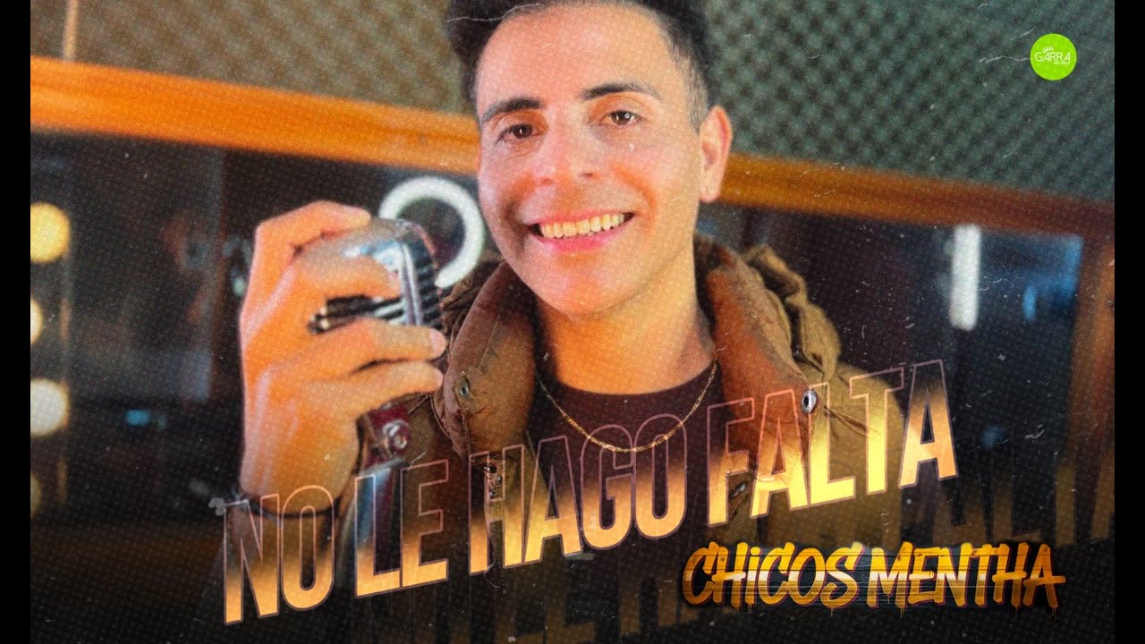 NO LE HAGO FALTA  - Chicos Mentha (Video Oficial)