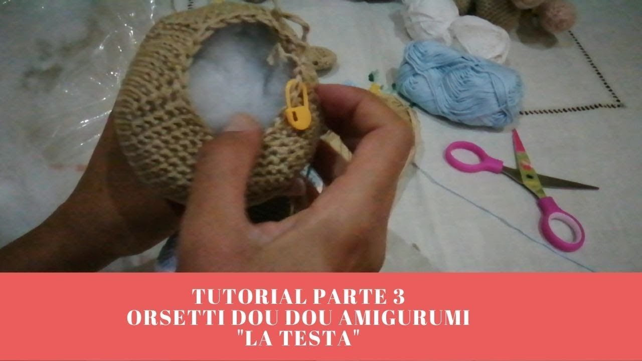 [UNCINETTO] TUTORIAL PARTE 3  ORSETTI DOU DOU AMIGURUMI LA TESTA