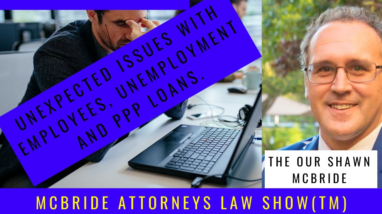 Unexpected Issues With Employees, Unemployment and PPP Loans.