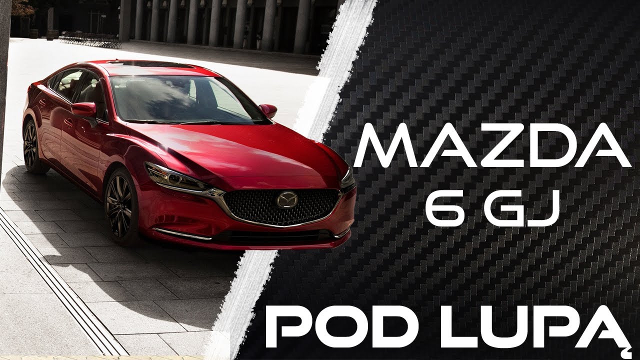 MAZDA NA 6 Z PLUSEM? - Mazda 6 gj/gl | Pod Lupą