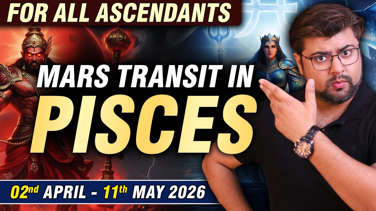 For All Ascendants | Mars transit in Pisces | 02 April - 11 May 2026 | Analysis by Punneit