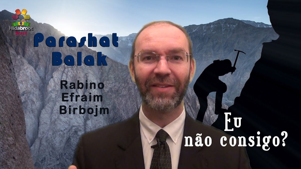 Parashat Chukat Balak - Eu não consigo? -  Rabino Efraim Birbojm - Hidabroot Brasil (2020)