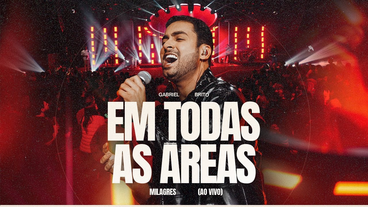 GABRIEL BRITO - EM TODAS AS ÁREAS (NA MINHA CASA TEM MILAGRE)