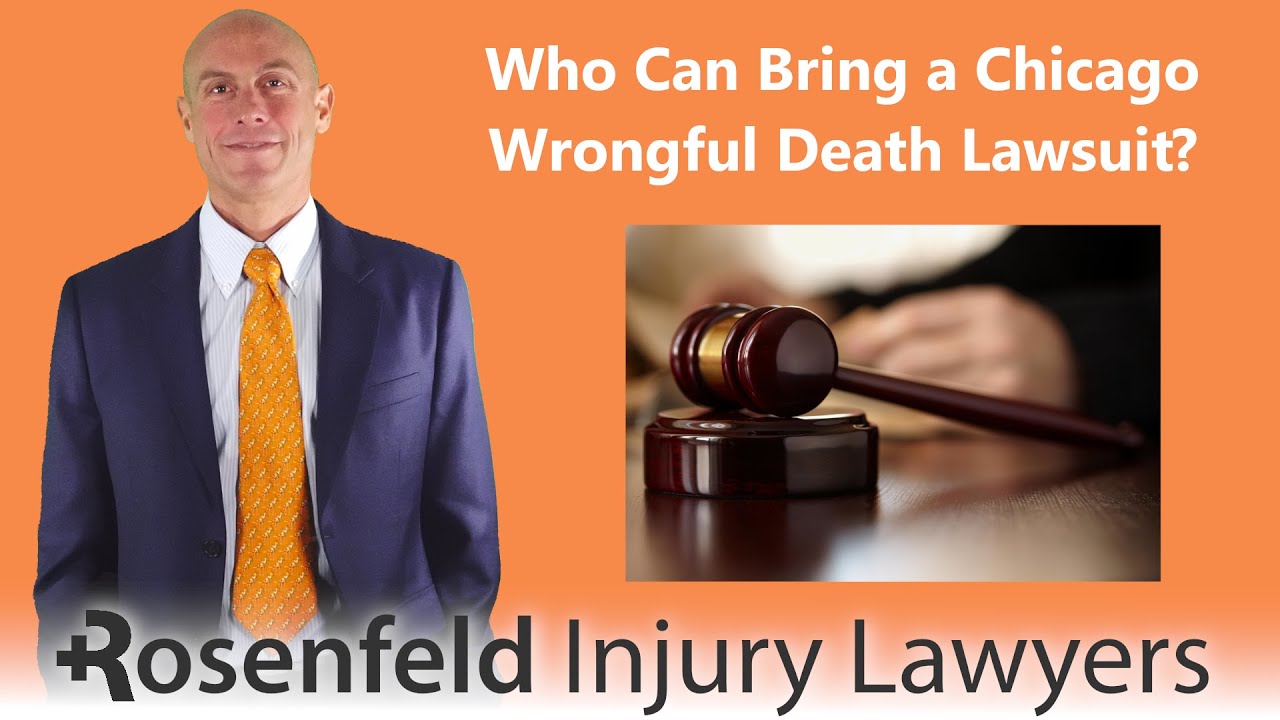 Who Can Bring An Illinois Wrongful Death Lawsuit? Chicago Wrongful Death Attorneys Rosenfeld Injury