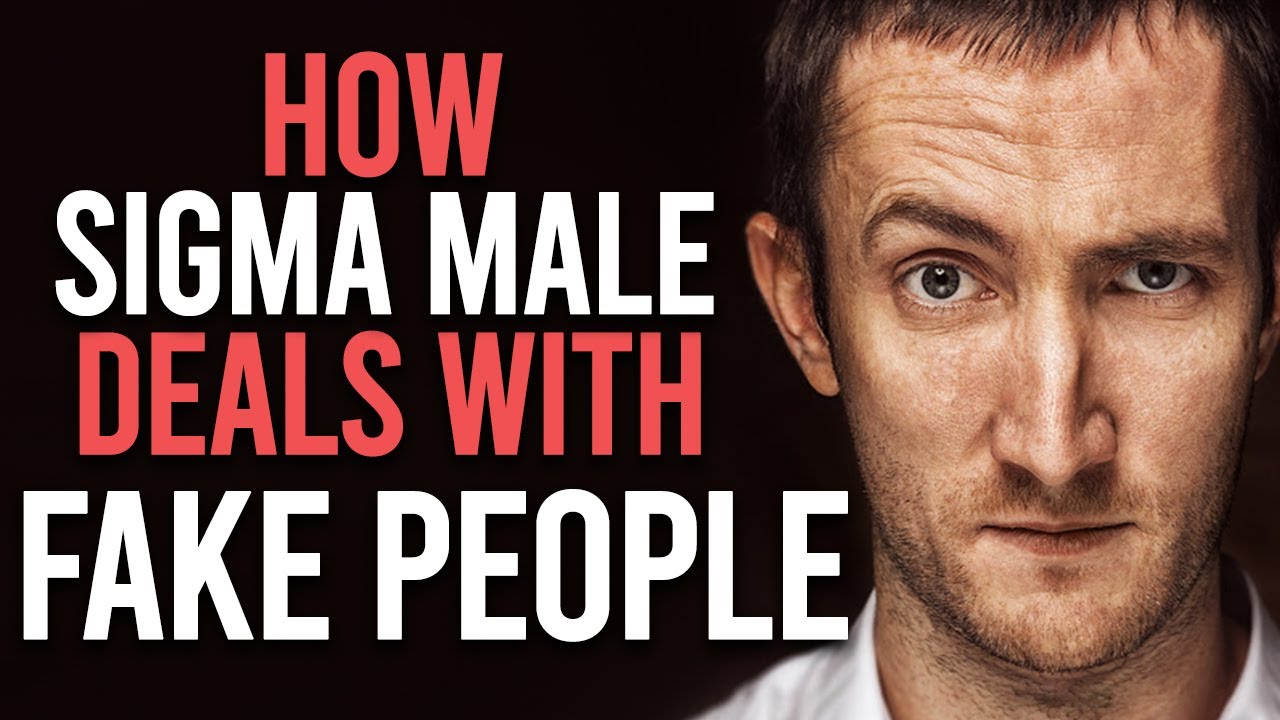 How Sigma Males Deal With Fake People