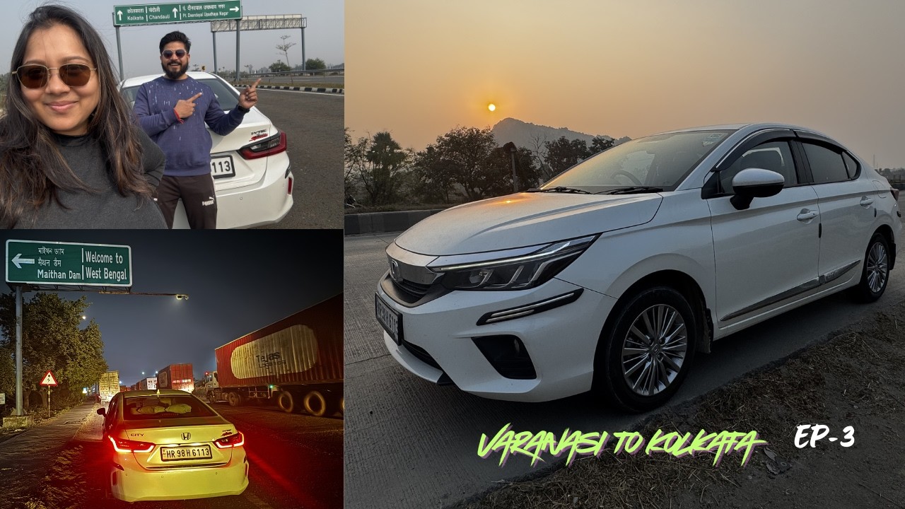 VARANASI TO KOLKATA | EP-3 | HONDA CITY 5th GEN