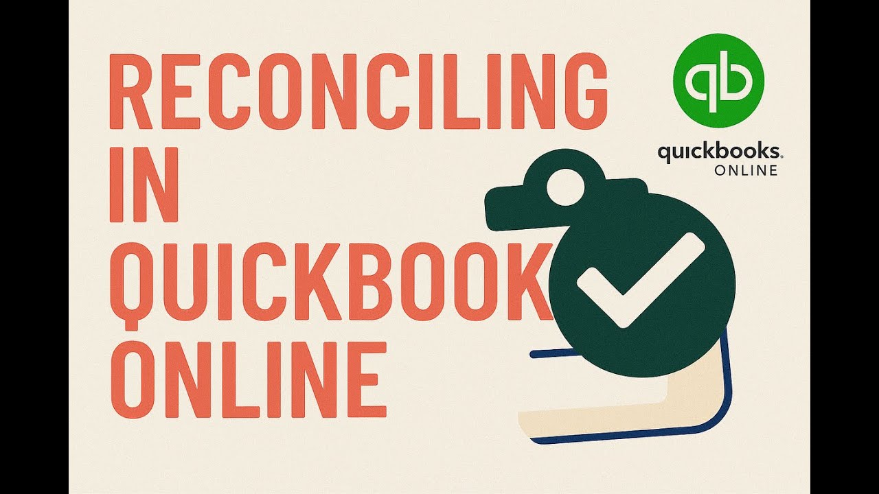 How to Reconcile an Account in Quickbooks Online - Why We Reconcile Accounts - Reconiliation in QBO