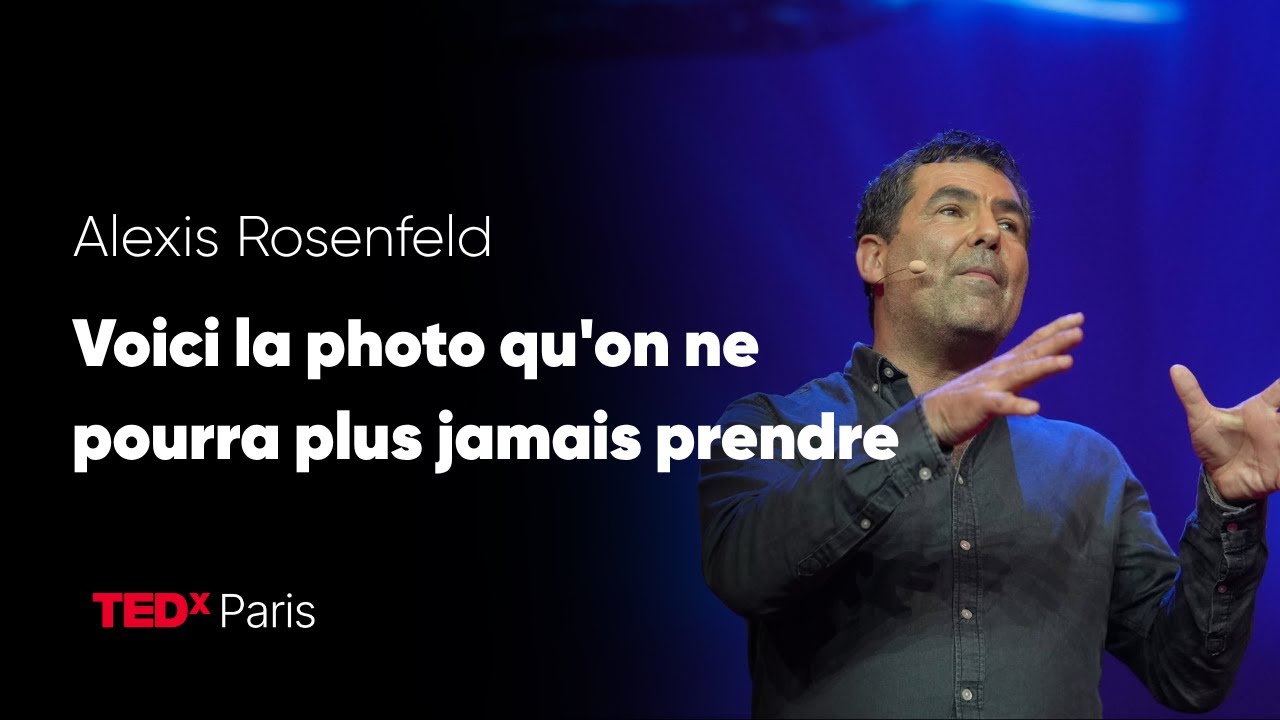 Voici la photo qu'on ne pourra plus jamais prendre. | Alexis Rosenfeld | TEDxParis