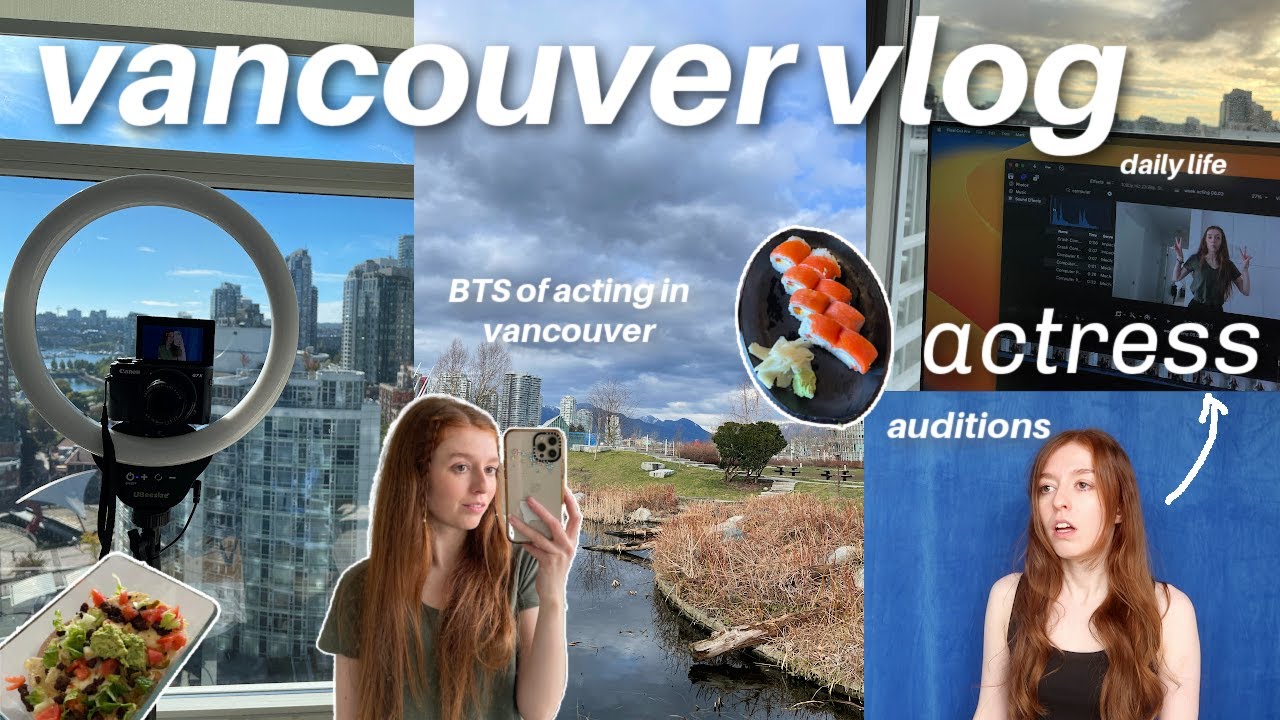 LIFE AS AN ACTOR LIVING IN VANCOUVER | auditions, being productive, trying to make it as an actor