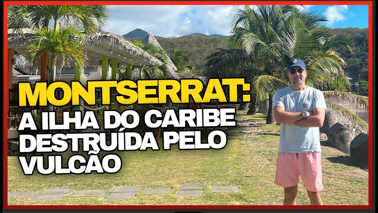 MONTSERRAT: A ILHA DO CARIBE DEVASTADA PELA FÚRIA DO VULCÃO