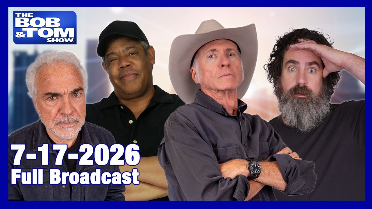 The BOB AND TOM SHOW - July 17, 2026