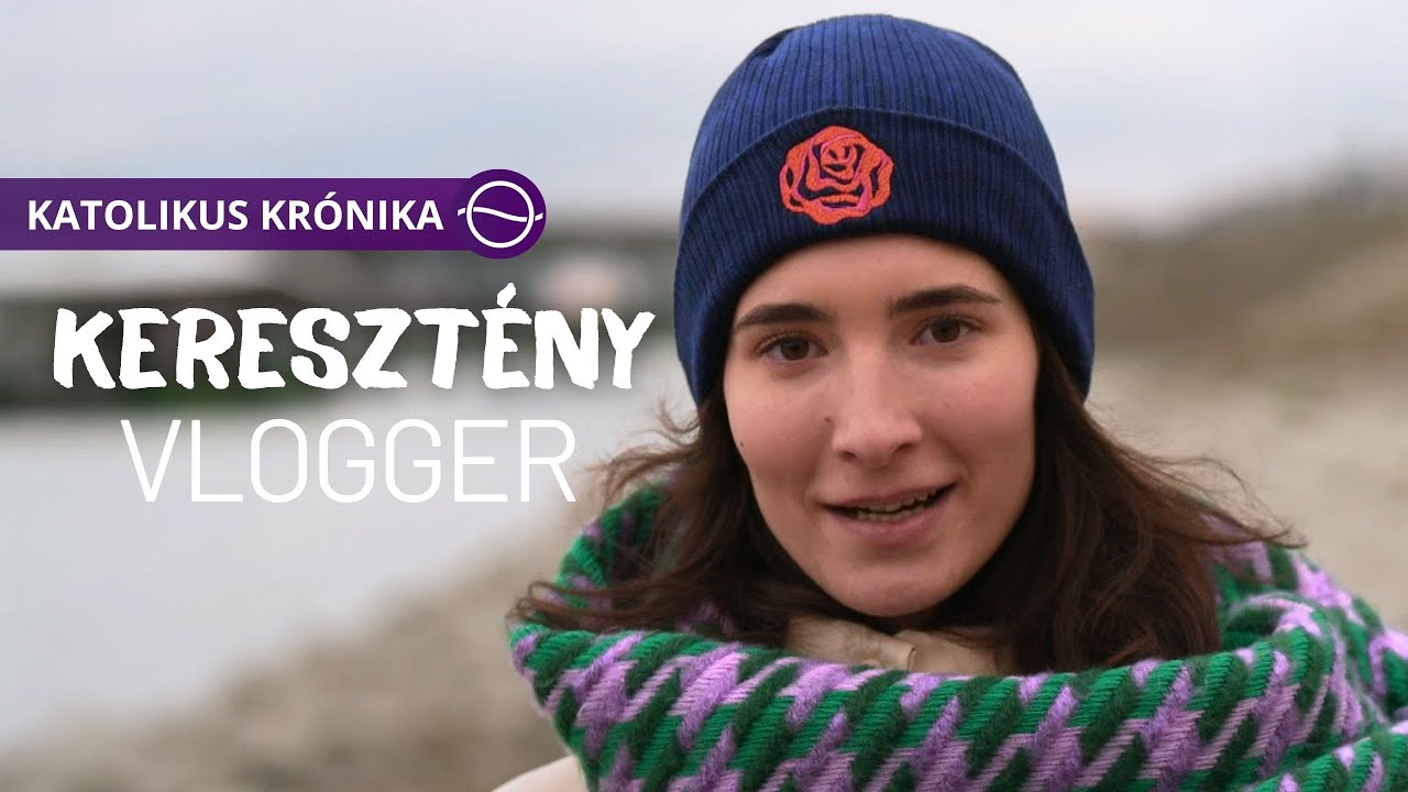 ANDRÁSFALVY MIRJAM KERESZTÉNY VLOGGER TANÚSÁGTÉTELE - Katolikus krónika