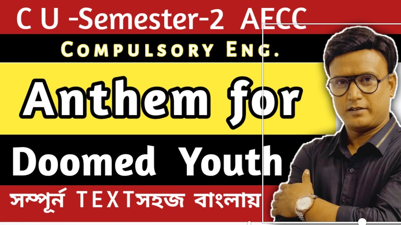 Anthem for Doomed Youth, cu compulsory English:  sem- 2 Aecc