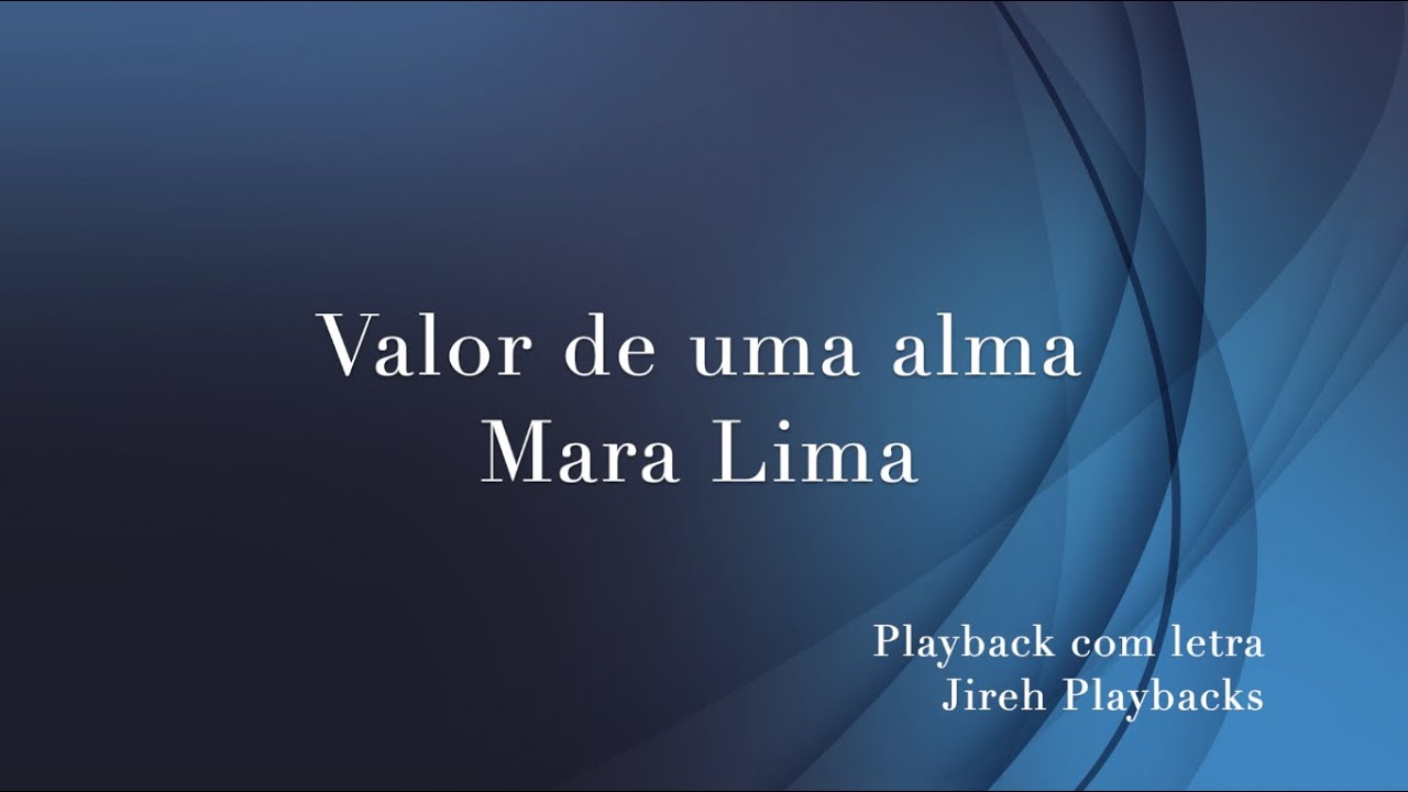 Valor de uma alma Mara Lima playback com letra