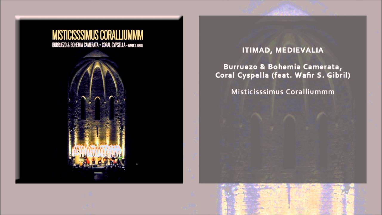 Burruezo & Bohemia Camerata, Coral Cyspella - Itimad, Medievala (Single Oficial)