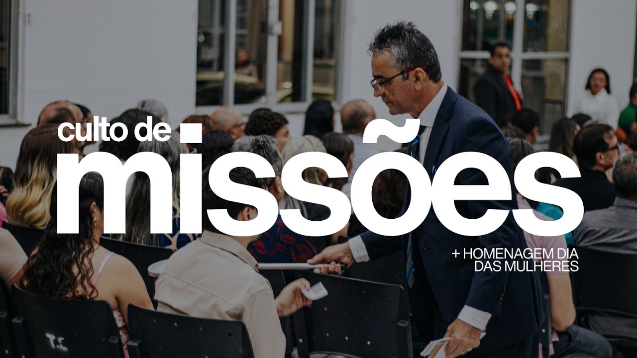 CULTO DE MISSÕES (EM ESPECIAL AO DIA DAS MULHERES)  //  08.03.26