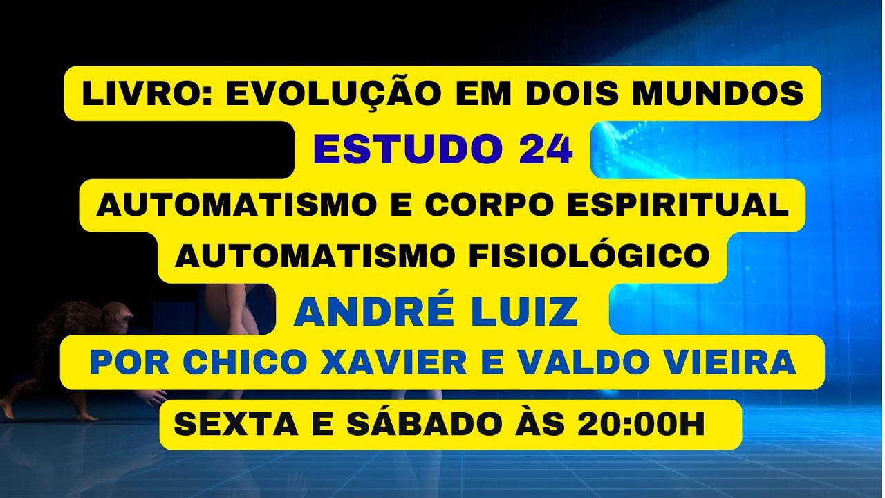 LIVRO: EVOLUÇÃO EM DOIS MUNDO - SESTUDO 24 - AUTOMATISMO E CORPO ESPIRITUAL.